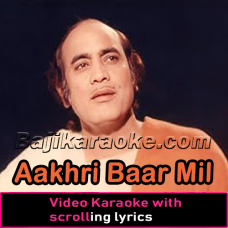 Aakhri Baar Mil Rahey Hain Hum - Video Karaoke Lyrics